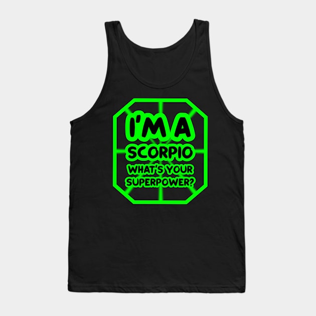 I'm a scorpio, what's your superpower? Tank Top by colorsplash